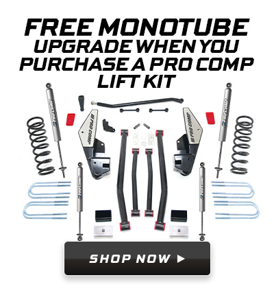 Free Monotube Shock Upgrade your when you purchase a Pro Comp Lift Kit