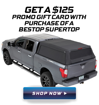 Purchase select Bestop SuperTops for Trucks and receive a $125 4WP Gift Card