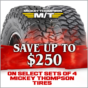 Save up to $250 on select sets of 4 mickey thompson tires